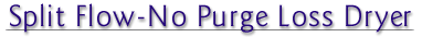 Split Flow-No Purge Loss Dryer